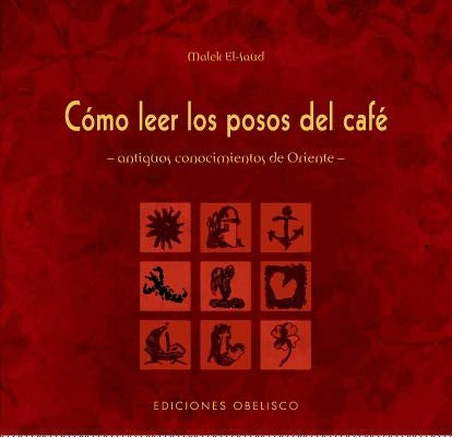 Como Leer Los Posos del Cafe by Malek, El-Saud