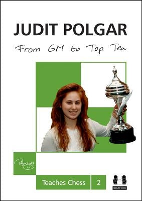 From GM to Top Ten by Polgar, Judit