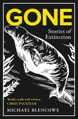 Gone: Stories of Extinction by Blencowe, Michael