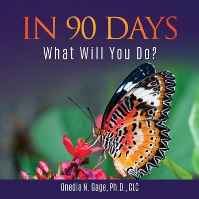 In 90 Days: What Will You Do?: What Will You Do? by Gage, Onedia Nicole