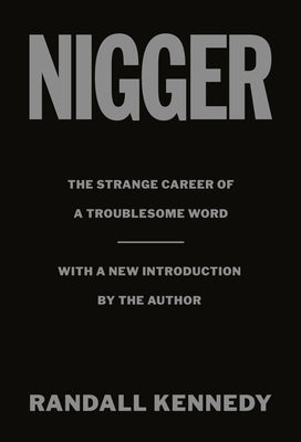 Nigger: The Strange Career of a Troublesome Word - With a New Introduction by the Author by Kennedy, Randall