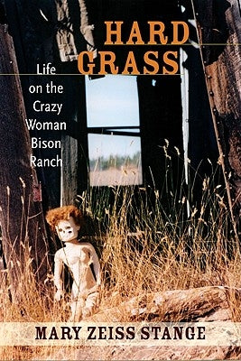 Hard Grass: Life on the Crazy Woman Bison Ranch by Stange, Mary Zeiss