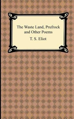 The Waste Land, Prufrock and Other Poems by Eliot, T. S.