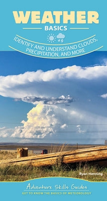 Weather Basics: Identify and Understand Clouds, Precipitation, and More by Henning, Ryan
