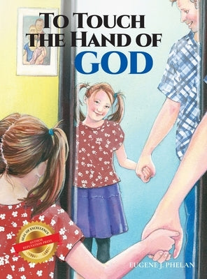 To Touch the Hand of God by Phelan, Eugene J.