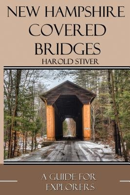 New Hampshire Covered Bridges by Stiver, Harold