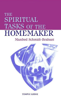 The Spiritual Tasks of the Homemaker by Schmidt-Brabant, Manfred