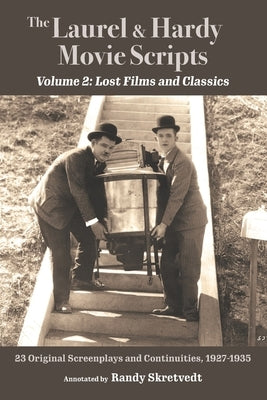 The Laurel & Hardy Movie Scripts, Volume 2: Lost Films and Classics by Skretvedt, Randy