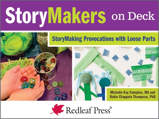Storymakers on Deck: Storymaking Provocations with Children by Compton, Michelle Kay