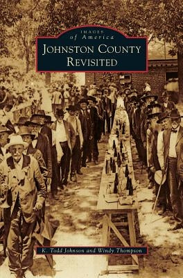 Johnston County Revisited by Johnson, K. Todd