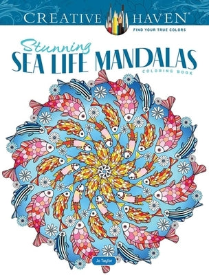 Creative Haven Stunning Sea Life Mandalas Coloring Book by Taylor, Jo