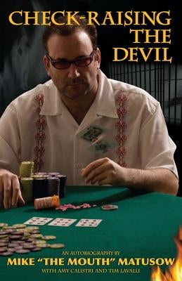 Check-Raising the Devil by Matusow, Mike