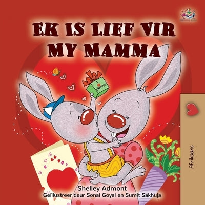 I Love My Mom (Afrikaans children's book) by Admont, Shelley