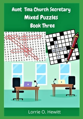 Aunt Tina Church Secretary Mixed Puzzles Book Three by Hewitt, Lorrie O.