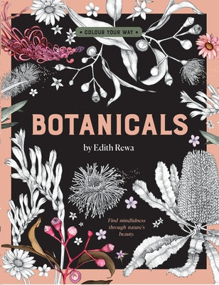 Botanicals: Colour Your Way by Rewa, Edith