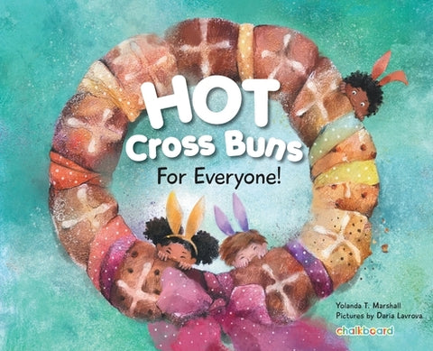 Hot Cross Buns for Everyone by T. Marshall, Yolanda