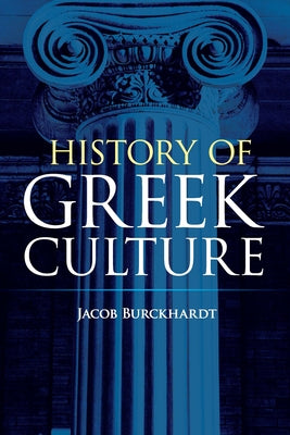 History of Greek Culture by Burckhardt, Jacob