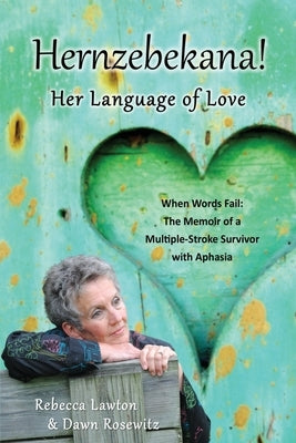 Hernzebekana: When Words Fail: The Memoir of a Multiple-Stroke Survivor with Aphasia by Lawton, Rebecca