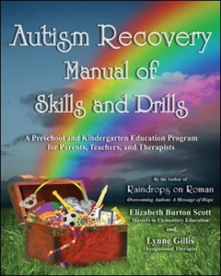 Autism Recovery Manual of Skills and Drills: A Preschool and Kindergarten Education Guide for Parents, Teachers, and Therapists by Scott, Elizabeth