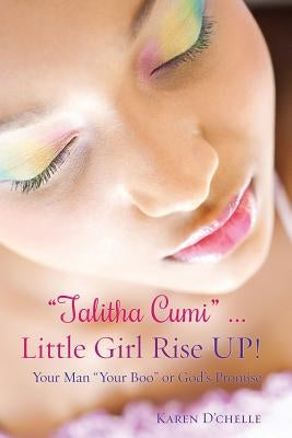 Talitha Cumi ... Little Girl Rise UP! by D'Chelle, Karen