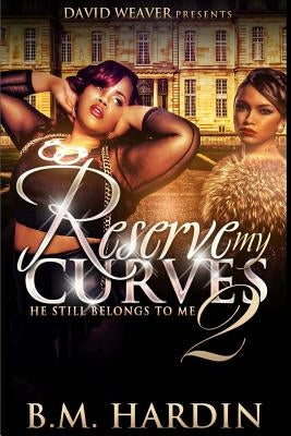 Reserve My Curves 2: He Still Belongs to Me by Hardin, B. M.