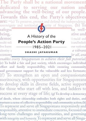 A History of the People's Action Party, 1985-2021 by Jayakumar, Shashi