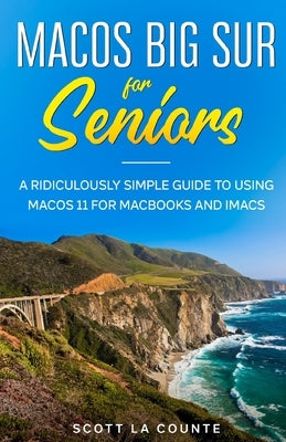 MacOS Big Sur For Seniors by La Counte, Scott