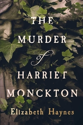 The Murder of Harriet Monckton by Haynes, Elizabeth