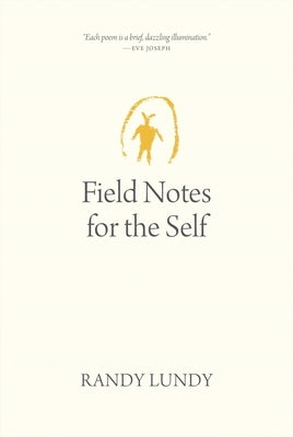 Field Notes for the Self by Lundy, Randy