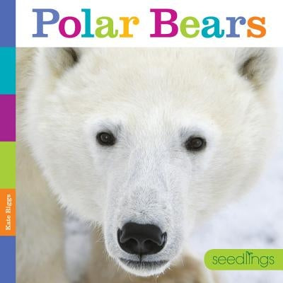 Seedlings: Polar Bears by Riggs, Kate