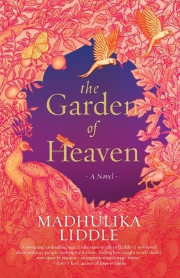 The Garden of Heaven a Novel by Liddle, Madhulika