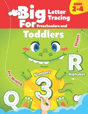BIG Letter Tracing for Preschoolers and Toddlers ages 2-4: : Shapes, Numbers, Alphabet, Pre-Writing, Pre-Reading by Benaoumeur, Rabie