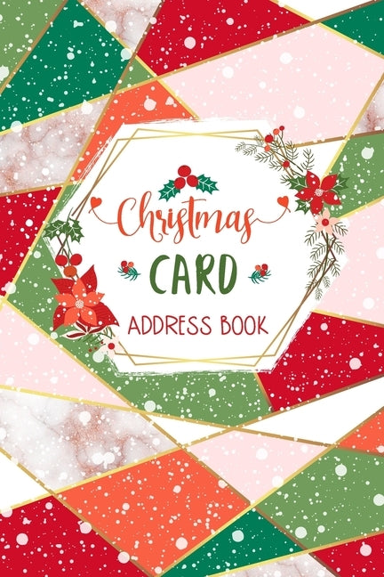 Christmas Card Address Book: Elegant Red, Green and Pink Record Book and Tracker For Holiday Cards You Send and Receive, A Ten Year Address Organiz by Chaclenium