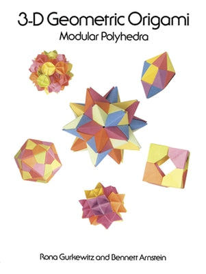 3-D Geometric Origami: Modular Polyhedra by Gurkewitz, Rona
