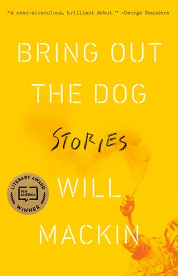 Bring Out the Dog: Stories by Mackin, Will