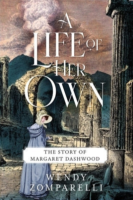 A Life of Her Own: The Story of Margaret Dashwood by Zomparelli, Wendy