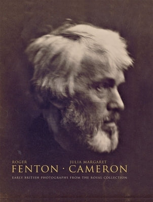 Roger Fenton - Julia Margaret Cameron: Early British Photographs from the Royal Collection by Gordon, Sophie