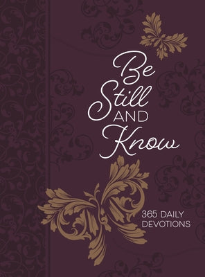 Be Still and Know: 365 Daily Devotions by Broadstreet Publishing Group LLC