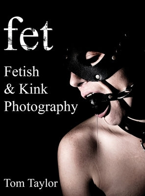 fet. Fetish and Kink Photography by Taylor, Tom