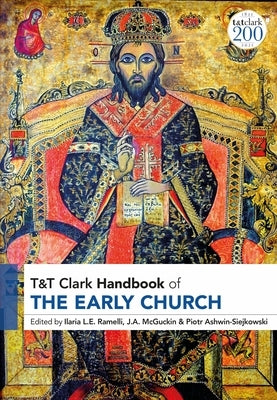 T&t Clark Handbook of the Early Church: T&t Clark Companion by Ramelli, Ilaria L. E.