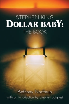 Stephen King - Dollar Baby: The Book by Northrup, Anthony