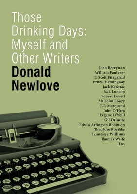 Those Drinking Days: Myself and Other Writers by Newlove, Donald