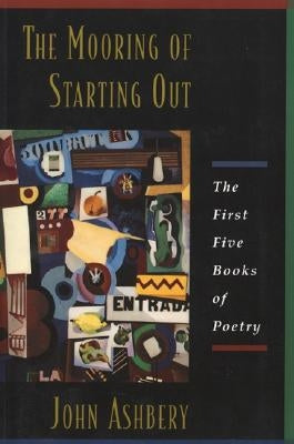 The Mooring Of Starting Out by Ashbery, John