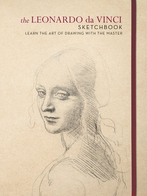 The Leonardo Da Vinci Sketchbook: Learn the Art of Drawing with the Master by Da Vinci, Leonardo