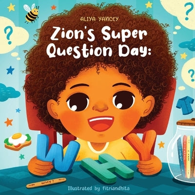 Zion's Super Question Day: Why? by Yancey, Aliya