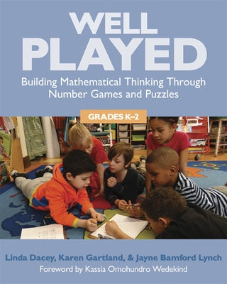 Well Played, K-2: Building Mathematical Thinking Through Number Games and Puzzles, Grades K-2 by Dacey, Linda