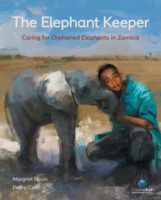 The Elephant Keeper: Caring for Orphaned Elephants in Zambia by Ruurs, Margriet