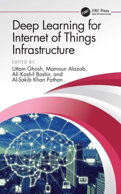 Deep Learning for Internet of Things Infrastructure by Ghosh, Uttam