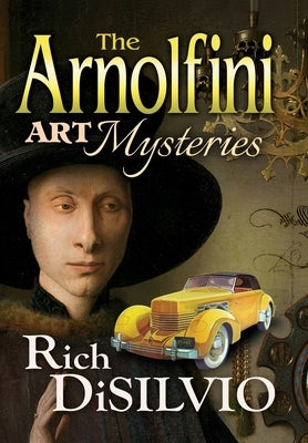 The Arnolfini Art Mysteries by Disilvio, Rich