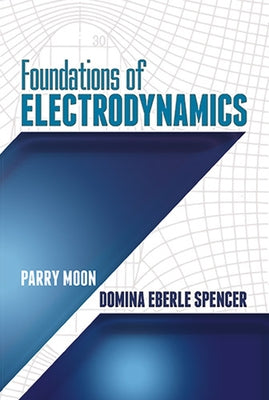 Foundations of Electrodynamics by Moon, Parry